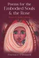 Poems for the Embodied Souls and the Rose: Roses and Quills Edition 191652995X Book Cover