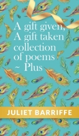 A Gift Given, A Gift Taken: Collection of poems-plus B0CCJ4W1RV Book Cover