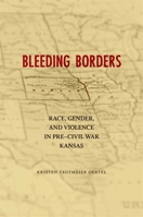 Bleeding Borders: Race, Gender, and Violence in Pre-civil War Kansas (Conflicting Worlds: New Dimensions of the American Civil War) 0807152862 Book Cover