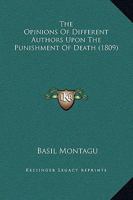 The Opinions of Different Authors Upon the Punishment of Death 1240145705 Book Cover