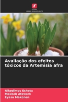 Avaliação dos efeitos tóxicos da Artemisia afra (Portuguese Edition) 6630196392 Book Cover