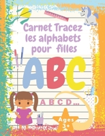 Carnet Tracez les alphabets pour filles: Cahier d’écriture maternelle pour apprendre l’alphabet pour les filles à partir de 3 ans | gifts B08P3JTQCY Book Cover