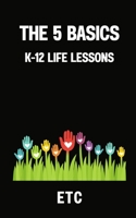 The 5 Basics: K-12 Life Lessons B0CHL92TCM Book Cover