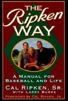 The Ripken Way: A Manual For Baseball and Life 0671027751 Book Cover