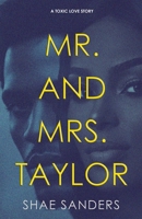 Mr. and Mrs. Taylor: A Toxic Love Story (The Taylors) B0GTFRRFT6 Book Cover