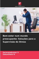Bem-estar num mundo preocupante: Soluções para a Supervisão do Stress 6206974944 Book Cover