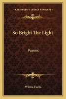 So Bright The Light: Poems 0548439281 Book Cover