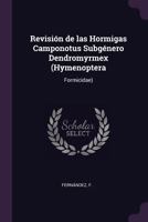 Revisión de las Hormigas Camponotus Subgénero Dendromyrmex (Hymenoptera: Formicidae) 137881634X Book Cover