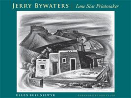 Jerry Bywaters, Lone Star Printmaker: A Study of His Print Notebook, With a Catalogue of His Prints and a Checklist of His Illustrations and Ephemeral Works 0870745190 Book Cover