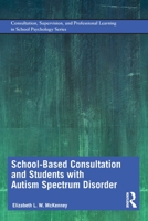 School-Based Consultation and Students with Autism Spectrum Disorder 1138238902 Book Cover