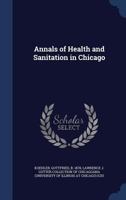 Annals of Health and Sanitation in Chicago 1376953498 Book Cover