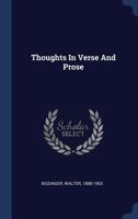 Thoughts in Verse and Prose 1340548844 Book Cover