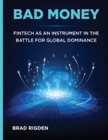 Bad Money: FinTech as an Instrument in the Battle for Global Dominance 9655180077 Book Cover