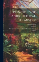 Principles of Agricultural Chemistry: With Special Reference to the Late Researches Made in England 1022793551 Book Cover