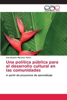 Una política pública para el desarrollo cultural en las comunidades: A partir de proyectos de aprendizaje 6202245808 Book Cover