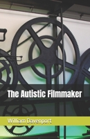 The Autistic Filmmaker B0DXQ66L9Z Book Cover