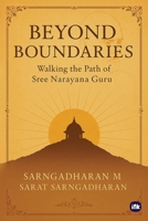Beyond Boundaries: Walking the Path of Sree Narayana Guru 1971036072 Book Cover
