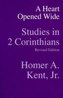 A Heart Opened Wide: Studies in 2 Corinthians (Kent Collection) 0801054389 Book Cover