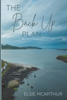 The Back Up Plan: Giving up? Or moving on? B085RNLMFN Book Cover