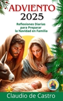 Adviento 2025. Un Libro Católico con Reflexiones Diarias para preparar tu Navidad en Familia: Ésta es tu Guía favorita para confeccionar la Corona de ... DE CRECIMIENTO PERSONAL) (Spanish Edition) B0FPR6NY66 Book Cover