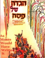 Passover Hagadah as Moses Would Have Written It 1105600505 Book Cover