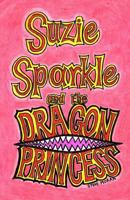 Suzie Sparkle and the Dragon Princess 1499287038 Book Cover