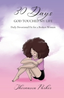 30 Days God Touched My Life: Daily Devotional Fit for a Broken Woman 1304201406 Book Cover