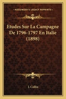 Etudes Sur La Campagne De 1796-1797 En Italie (1898) 1166762041 Book Cover