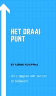 Het draai punt: 45 stappen om succes te behalen 1006087060 Book Cover