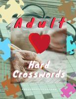 Adult Hard Crosswords: Brain Games Crossword Puzzle Book For Adults asy, Medium, Hard Puzzle Book, Brainy Day Activities Crosswords. 1098649346 Book Cover
