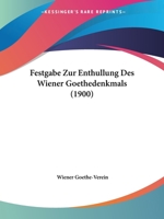 Festgabe Zur Enthullung Des Wiener Goethedenkmals (1900) 1160093210 Book Cover