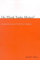 Do Think Tanks Matter?: Assessing the Impact of Public Policy Institutes 0773523170 Book Cover