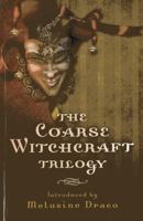 The Coarse Witchcraft Trilogy 1782792856 Book Cover