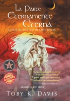 La Parte Eternamente Eterna-La primera aventura de Keely Tucker (Spanish Edition) 1778832652 Book Cover