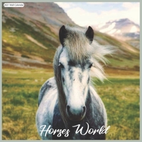 Horses World 2021 Wall Calendar: Official Horse 2021 Wall Calendar 18 months B08RR7G74J Book Cover