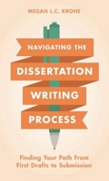 Navigating the Dissertation Writing Process: Finding your Path from First Drafts to Submission B0FQ11WMSD Book Cover