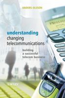 Understanding Changing Telecommunications: Building a Successful Telecom Business 0470868511 Book Cover