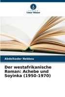 Der westafrikanische Roman: Achebe und Soyinka (1950-1970) (German Edition) 6208230403 Book Cover