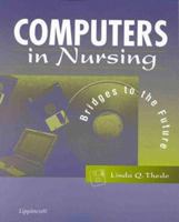 Computers in Nursing: Bridges to the Future 0781715571 Book Cover