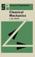 Classical Mechanics: Methuen's Monographs on Physical Subjects 0412200708 Book Cover