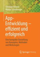 App-Entwicklung Effizient Und Erfolgreich: Eine Kompakte Darstellung Von Konzepten, Methoden Und Werkzeugen 3658136847 Book Cover