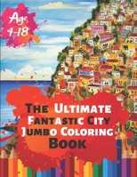 The Ultimate Fantastic City Jumbo Coloring Book Age 4-18: Great Coloring Book for Amazing Places around the world with real buildings of 50 Exclusive Illustrations (Perfect for Children and adults) 1698989288 Book Cover