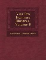 Vies Des Hommes Illustres, Volume 8 127246623X Book Cover