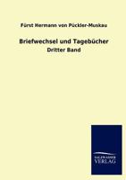 Briefwechsel und Tagebuecher des Fuersten Hermann von Pueckler-Muskau: Band 3 1245662082 Book Cover