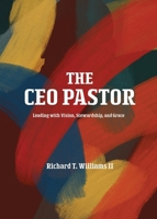 The CEO Pastor: Leading with Vision, Stewardship, and Grace 1631999818 Book Cover