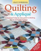 Quilting & Applique: A beginner's step-by-step guide to stitching by hand and machine 1574215027 Book Cover