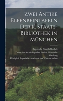Zwei Antike Elfenbeintafeln der K. Staats-Bibliothek in München 1016900538 Book Cover