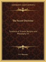 The Secret Doctrine: The Synthesis of Science, Religion and Philosophy V3 OCCULTISM 1162578505 Book Cover