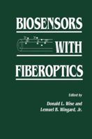 Biosensors with Fiberoptics (Contemporary Instrumentation and Analysis) 146126782X Book Cover