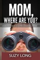 Mom, Where Are You? 1533494630 Book Cover